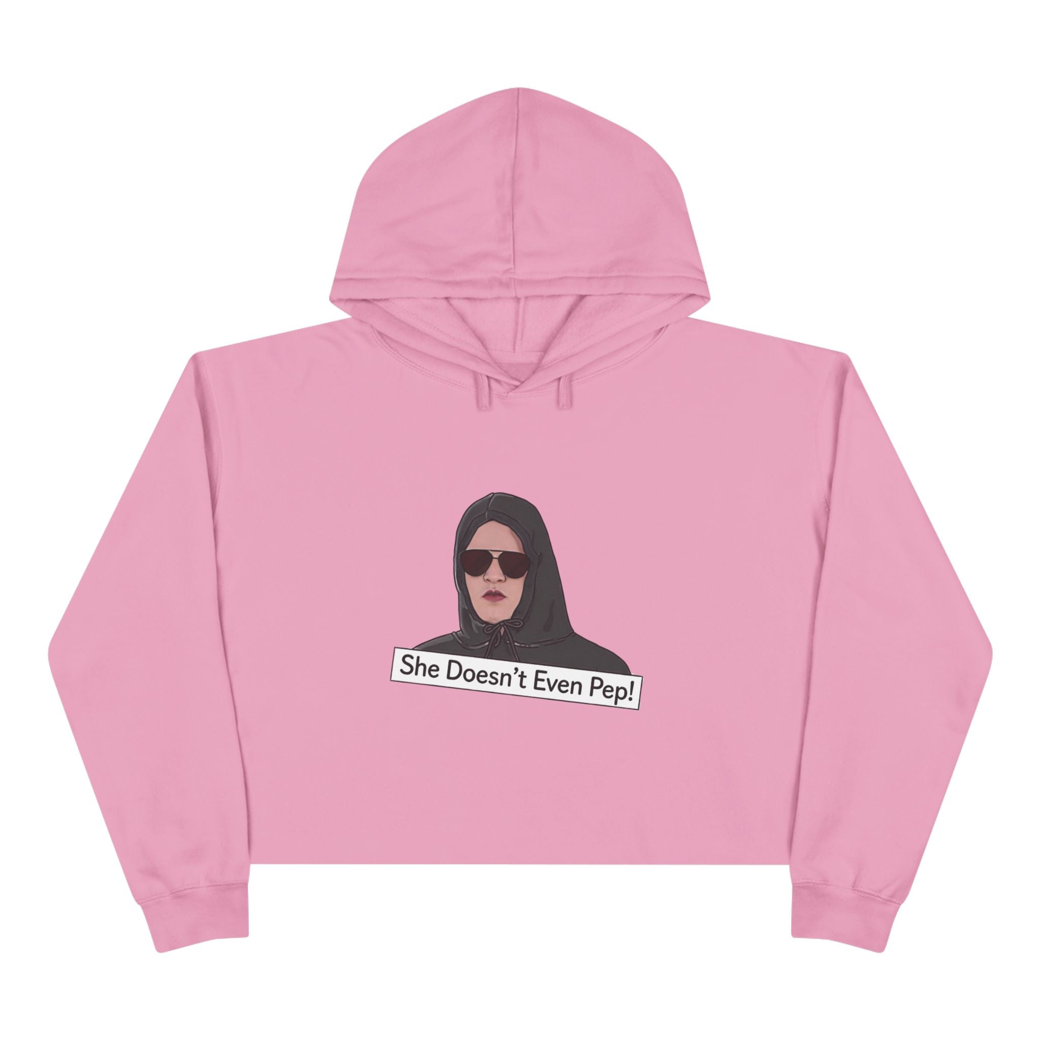 Crop Hoodie — 'She Doesn't Even Pep!' Minimalist Graphic Cropped Hoodie