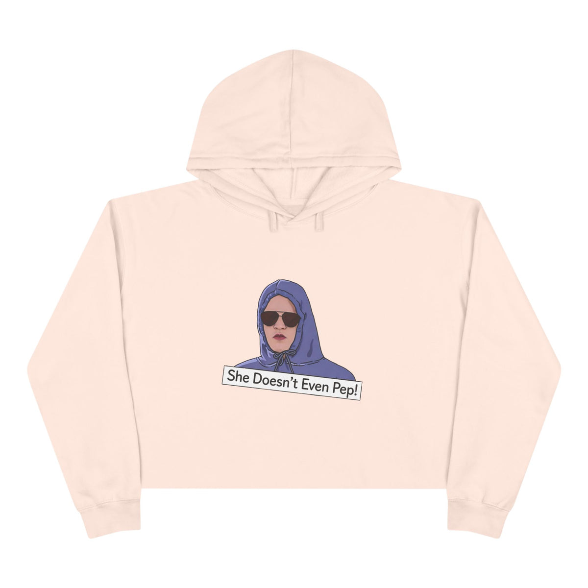 Crop Hoodie — Graphic 'She Doesn't Even Pep!' Cropped Pullover