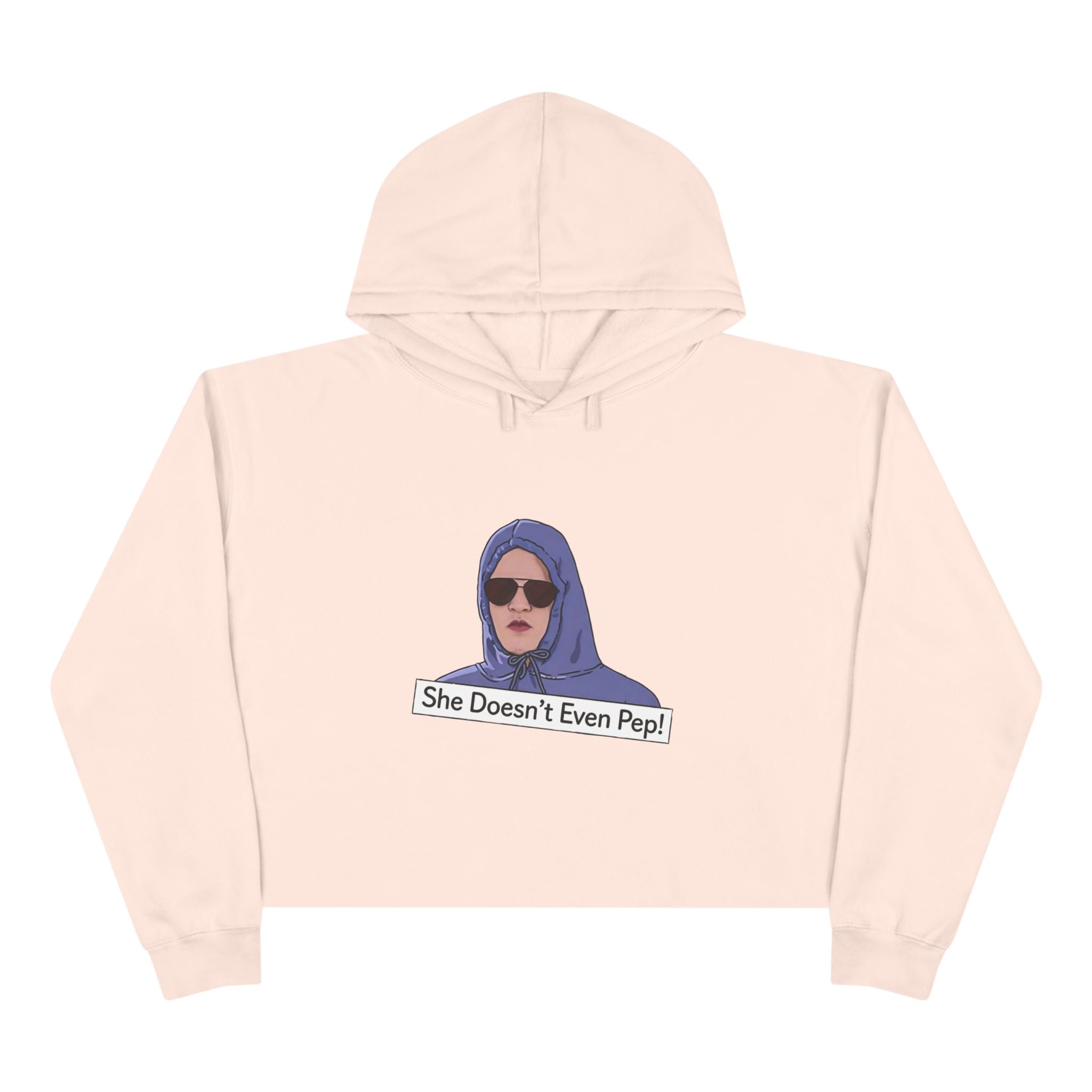 Crop Hoodie — Graphic 'She Doesn't Even Pep!' Cropped Pullover