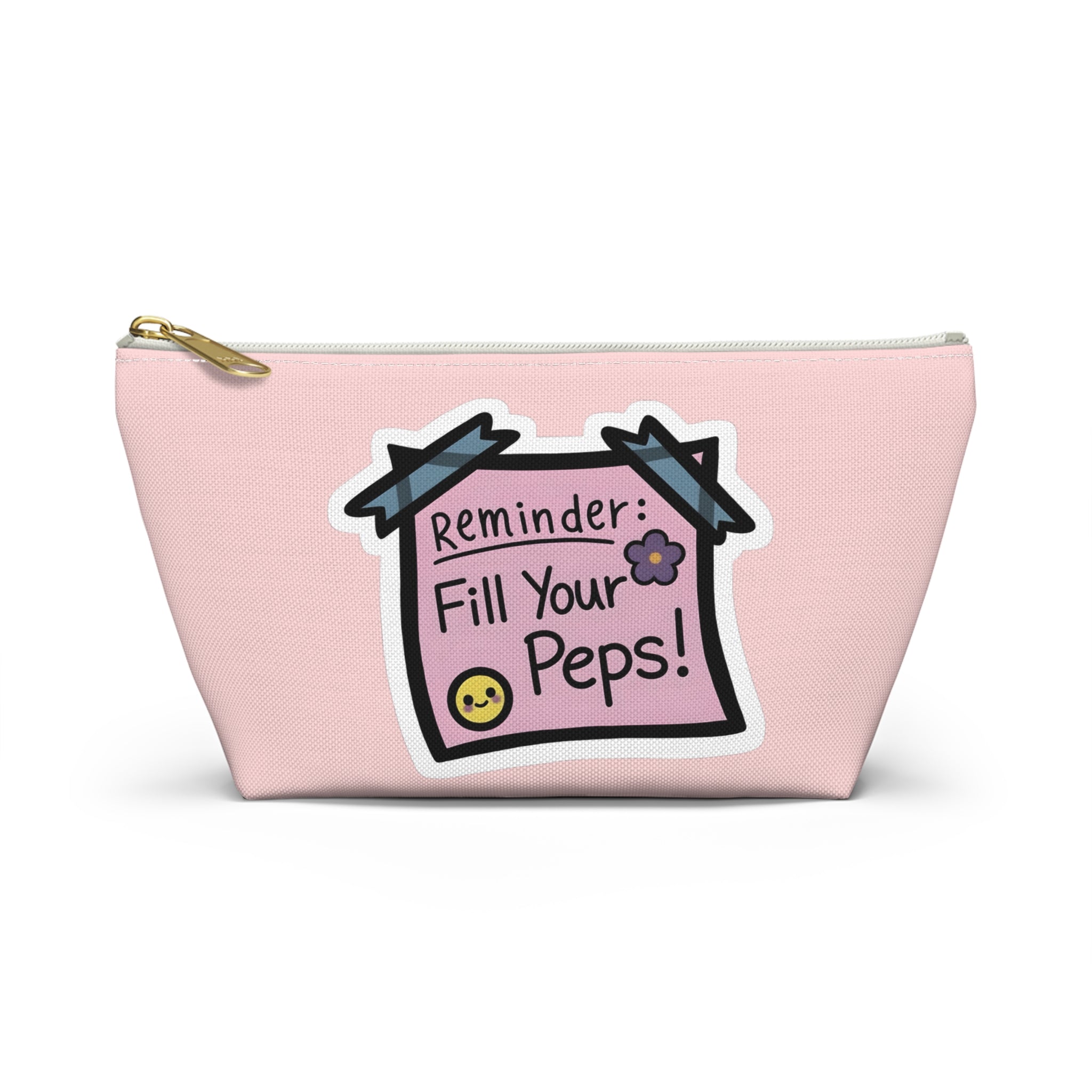 Accessory Pouch — "Reminder: Fill Your Peps" Cute Pink Makeup & Organizer Pouch