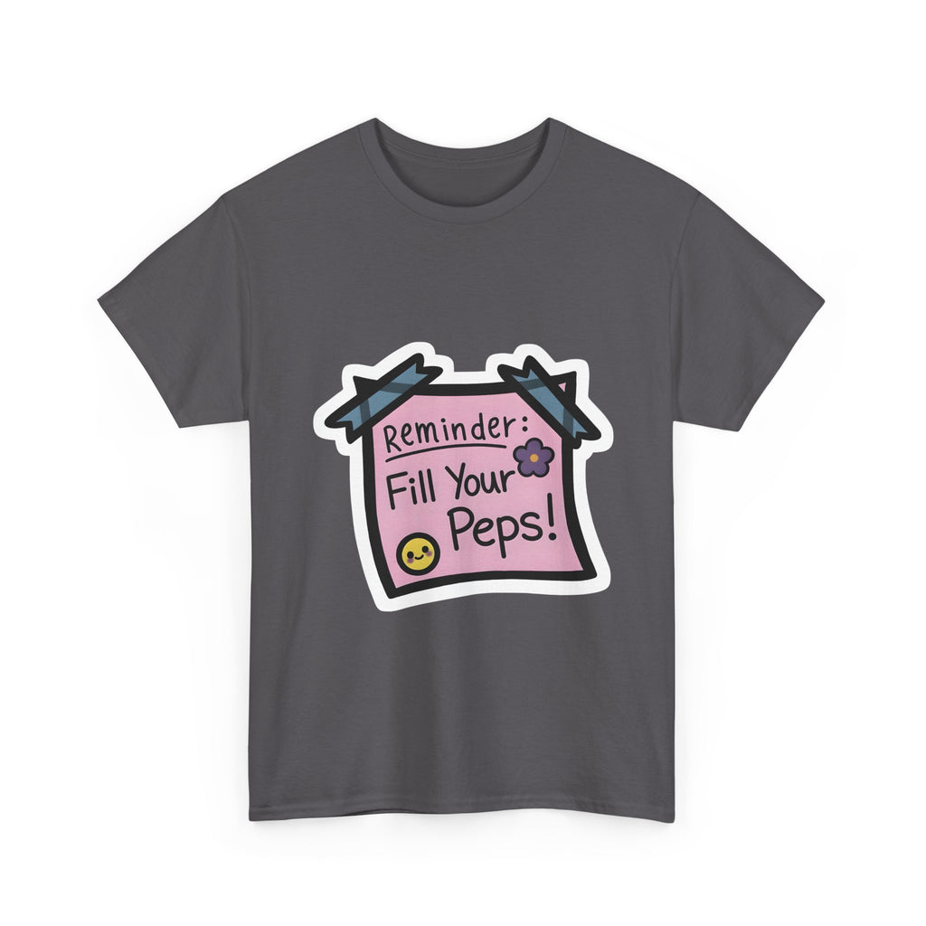 Reminder: Fill Your Peps! Tee