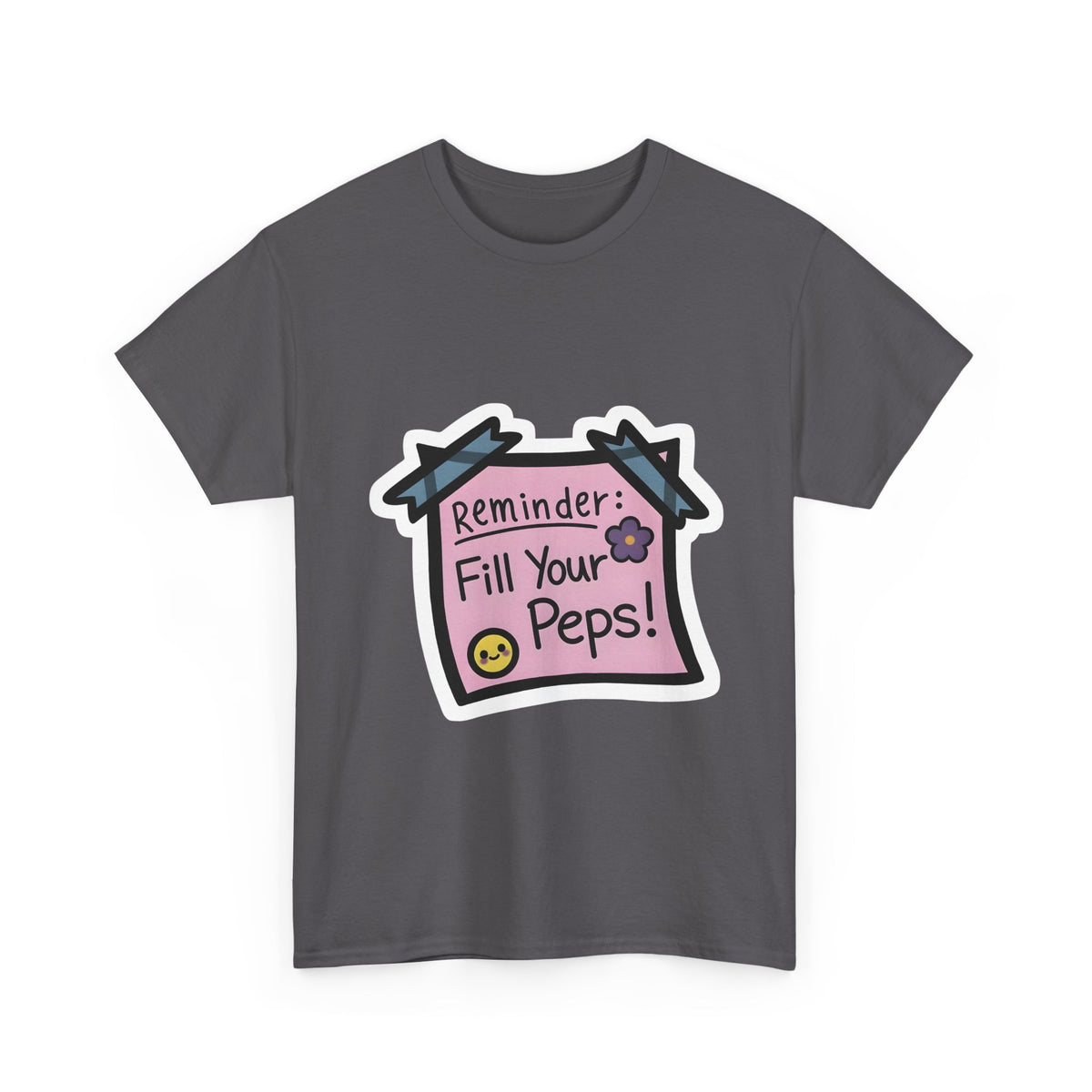 Reminder: Fill Your Peps! Tee