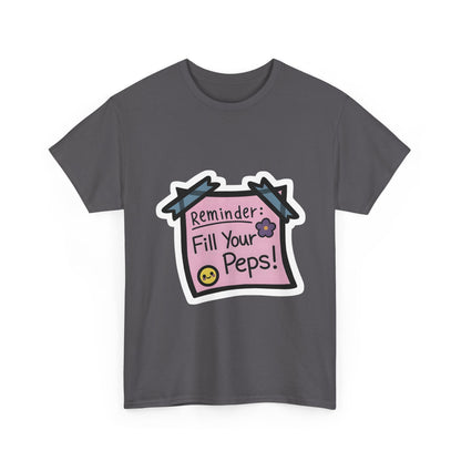 Reminder: Fill Your Peps! Tee
