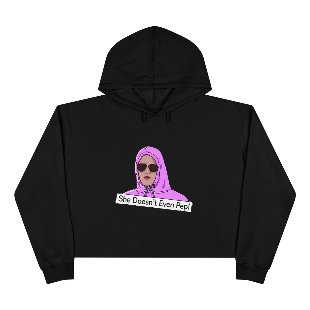 Crop Hoodie — 'She Doesn't Even Pep!' Graphic Cropped Hoodie