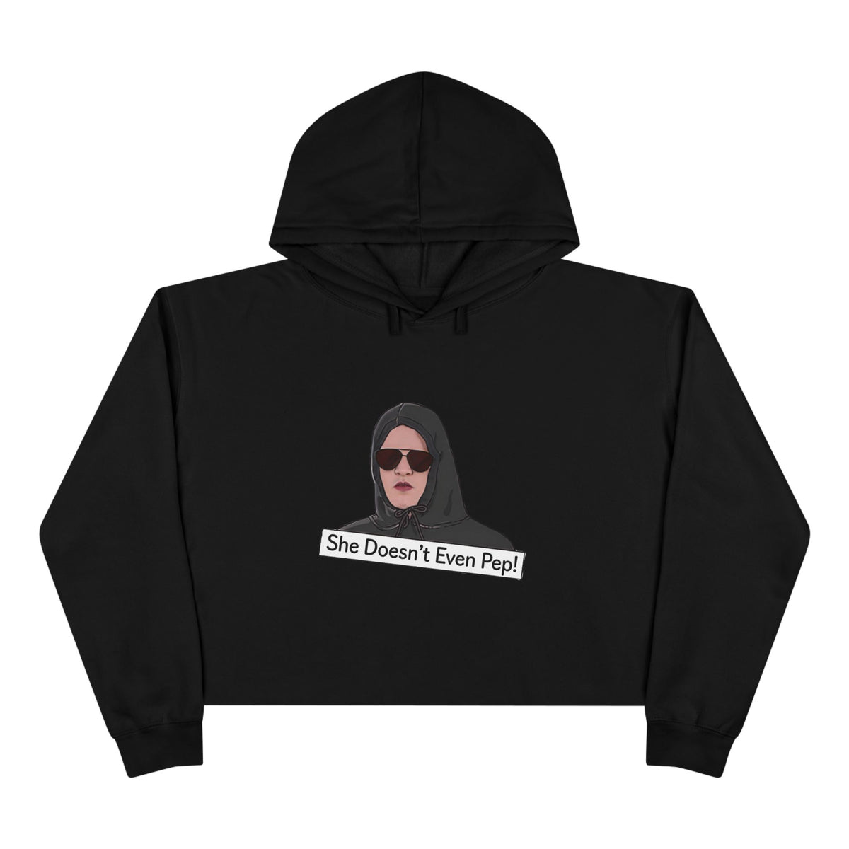 Crop Hoodie — 'She Doesn't Even Pep!' Minimalist Graphic Cropped Hoodie