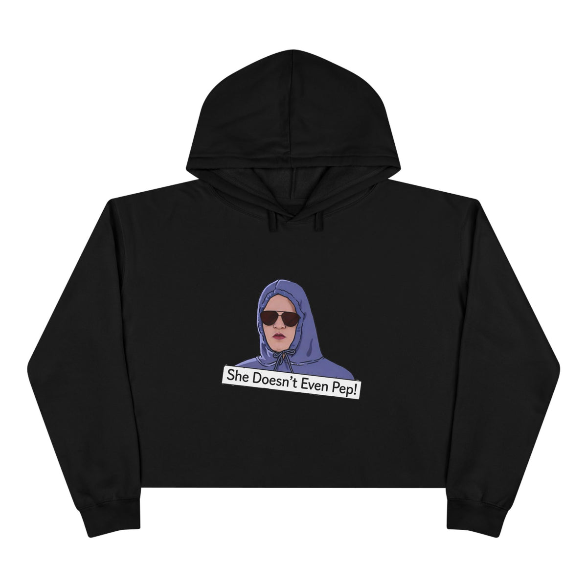 Crop Hoodie — Graphic 'She Doesn't Even Pep!' Cropped Pullover