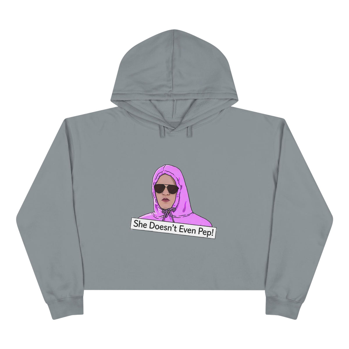 Crop Hoodie — 'She Doesn't Even Pep!' Graphic Cropped Hoodie