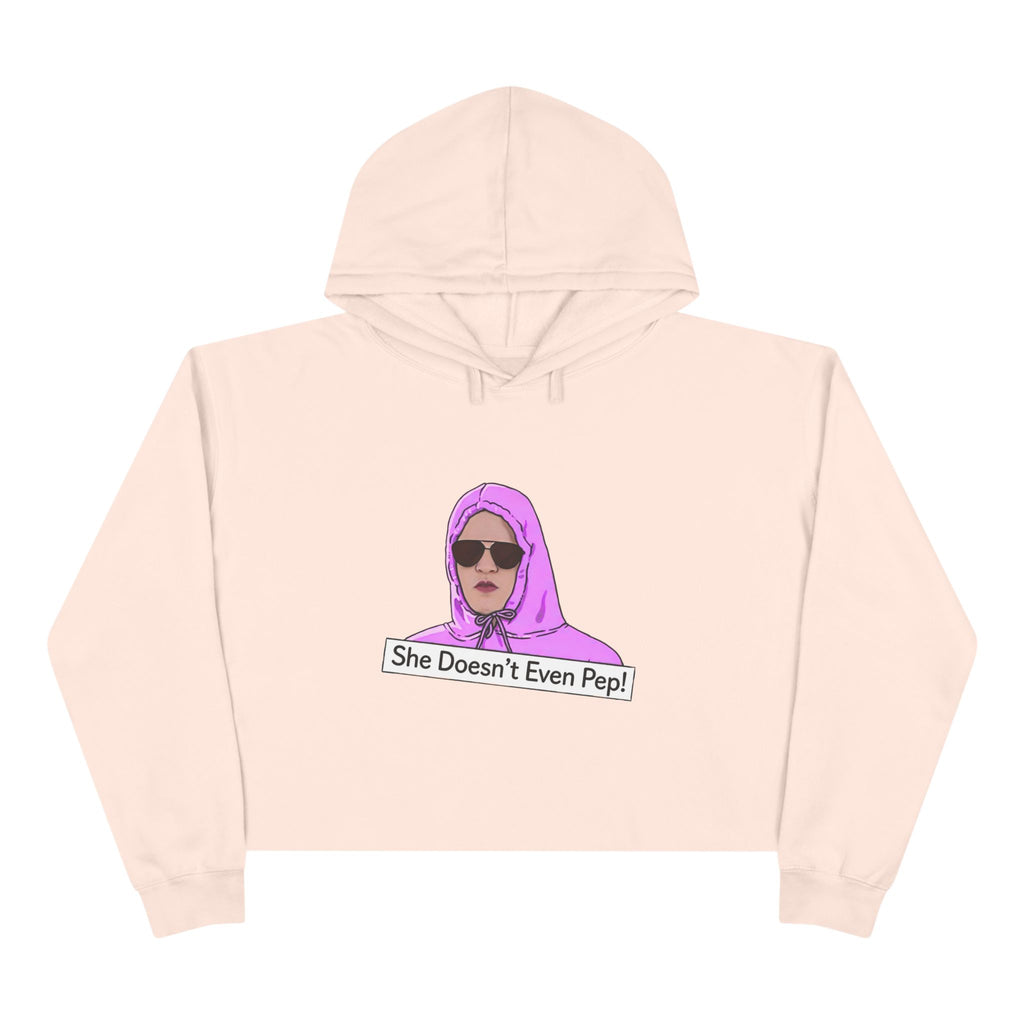 Crop Hoodie — 'She Doesn't Even Pep!' Graphic Cropped Hoodie