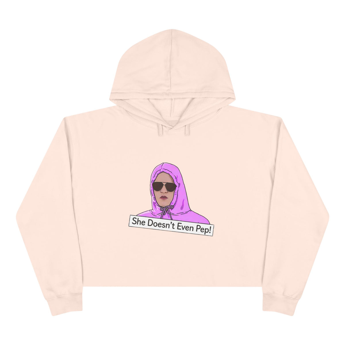 Crop Hoodie — 'She Doesn't Even Pep!' Graphic Cropped Hoodie