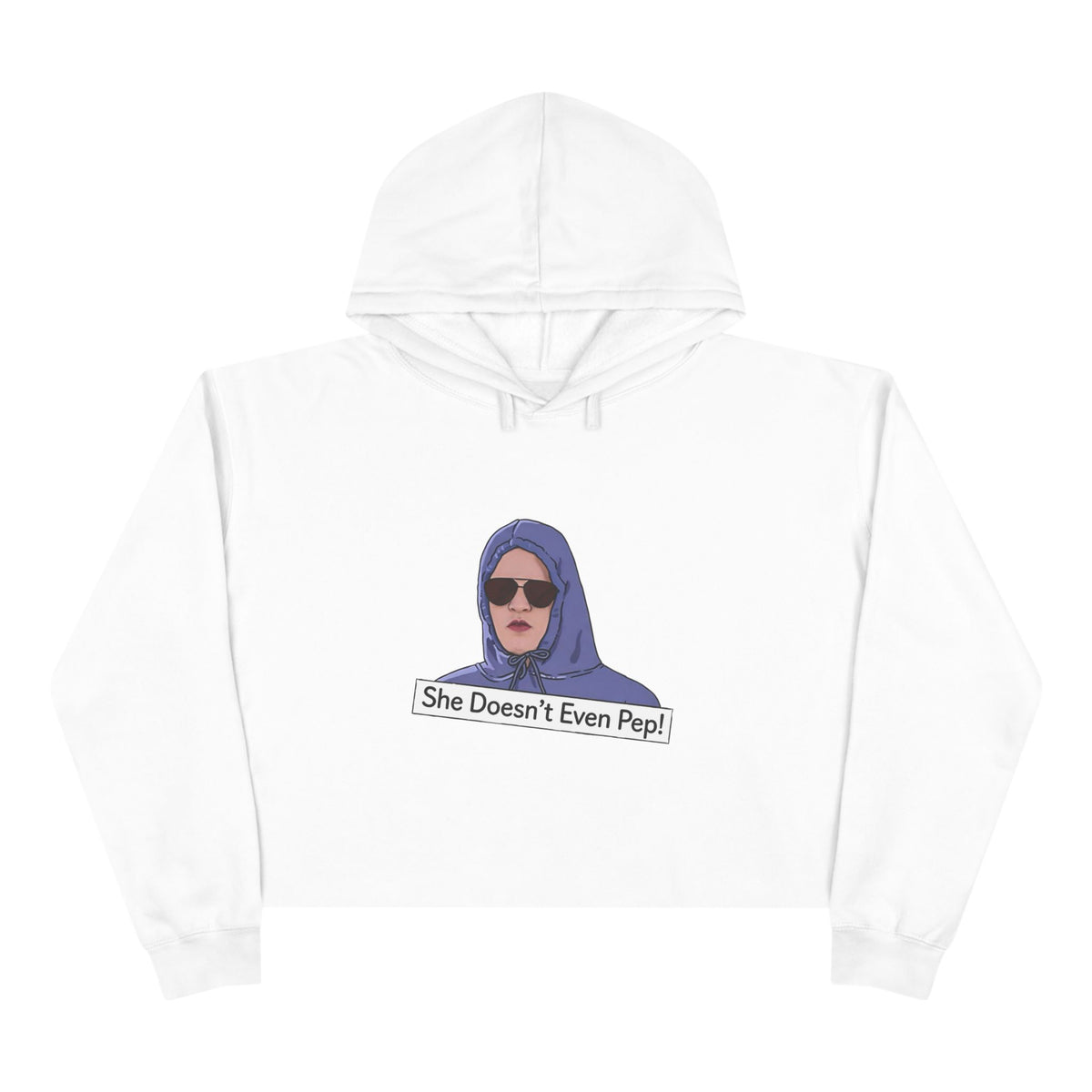 Crop Hoodie — Graphic 'She Doesn't Even Pep!' Cropped Pullover
