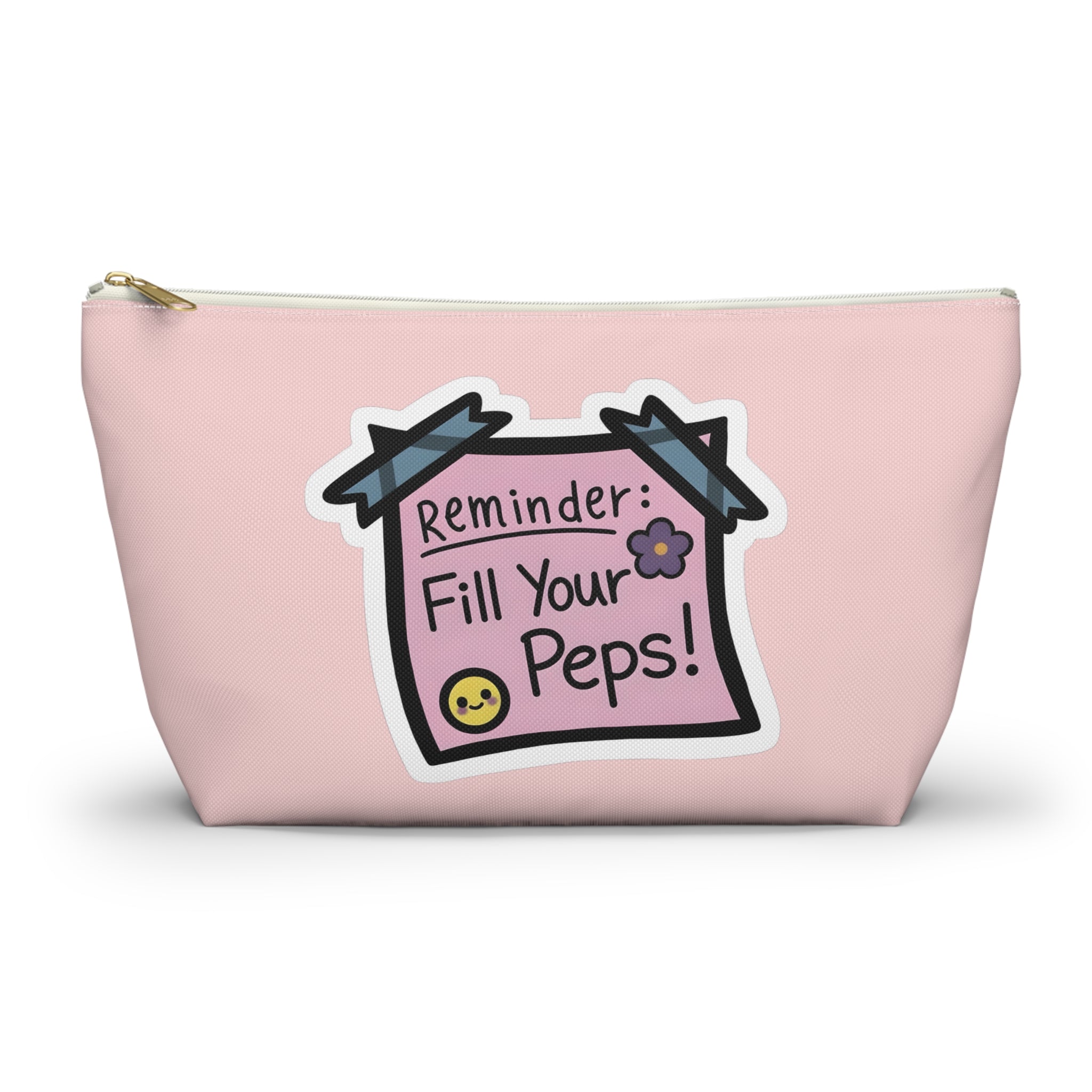 Accessory Pouch — "Reminder: Fill Your Peps" Cute Pink Makeup & Organizer Pouch