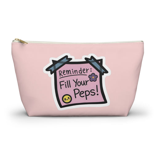 Accessory Pouch — "Reminder: Fill Your Peps" Cute Pink Makeup & Organizer Pouch