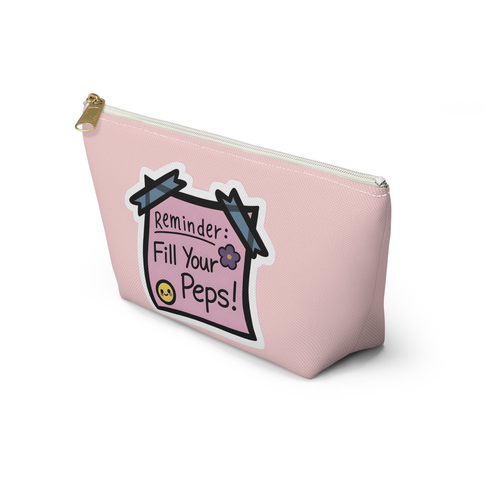 Accessory Pouch — "Reminder: Fill Your Peps" Cute Pink Makeup & Organizer Pouch
