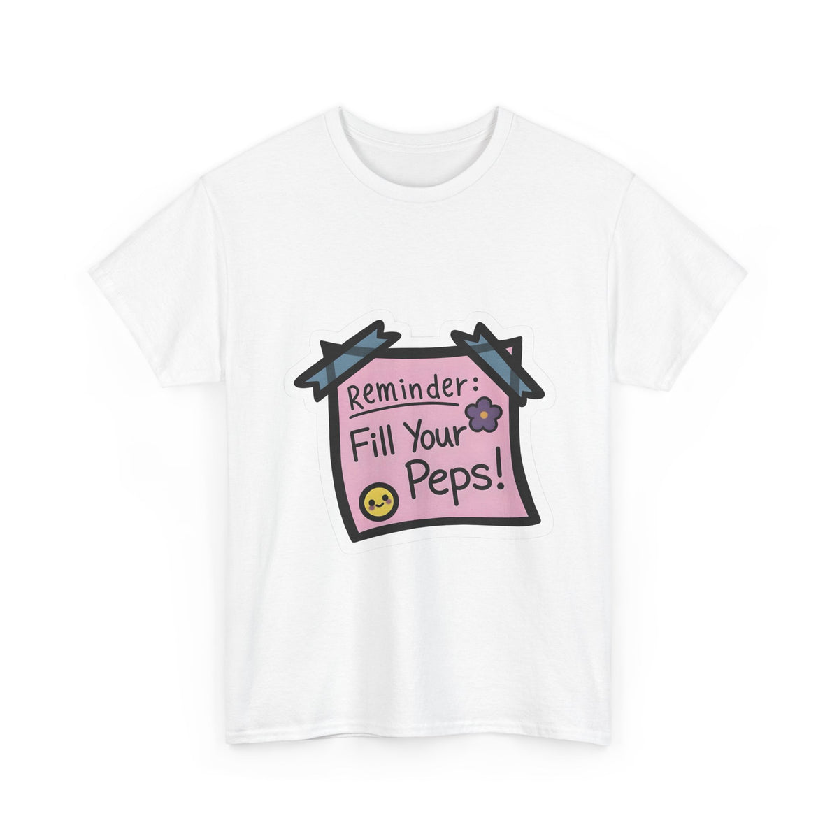 Reminder: Fill Your Peps! Tee