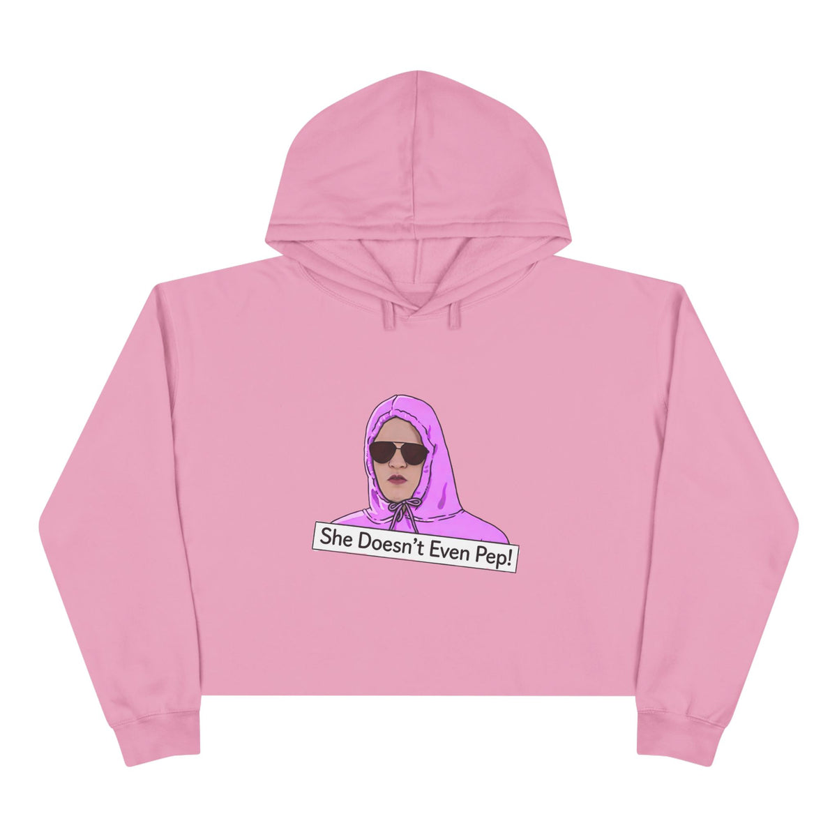 Crop Hoodie — 'She Doesn't Even Pep!' Graphic Cropped Hoodie