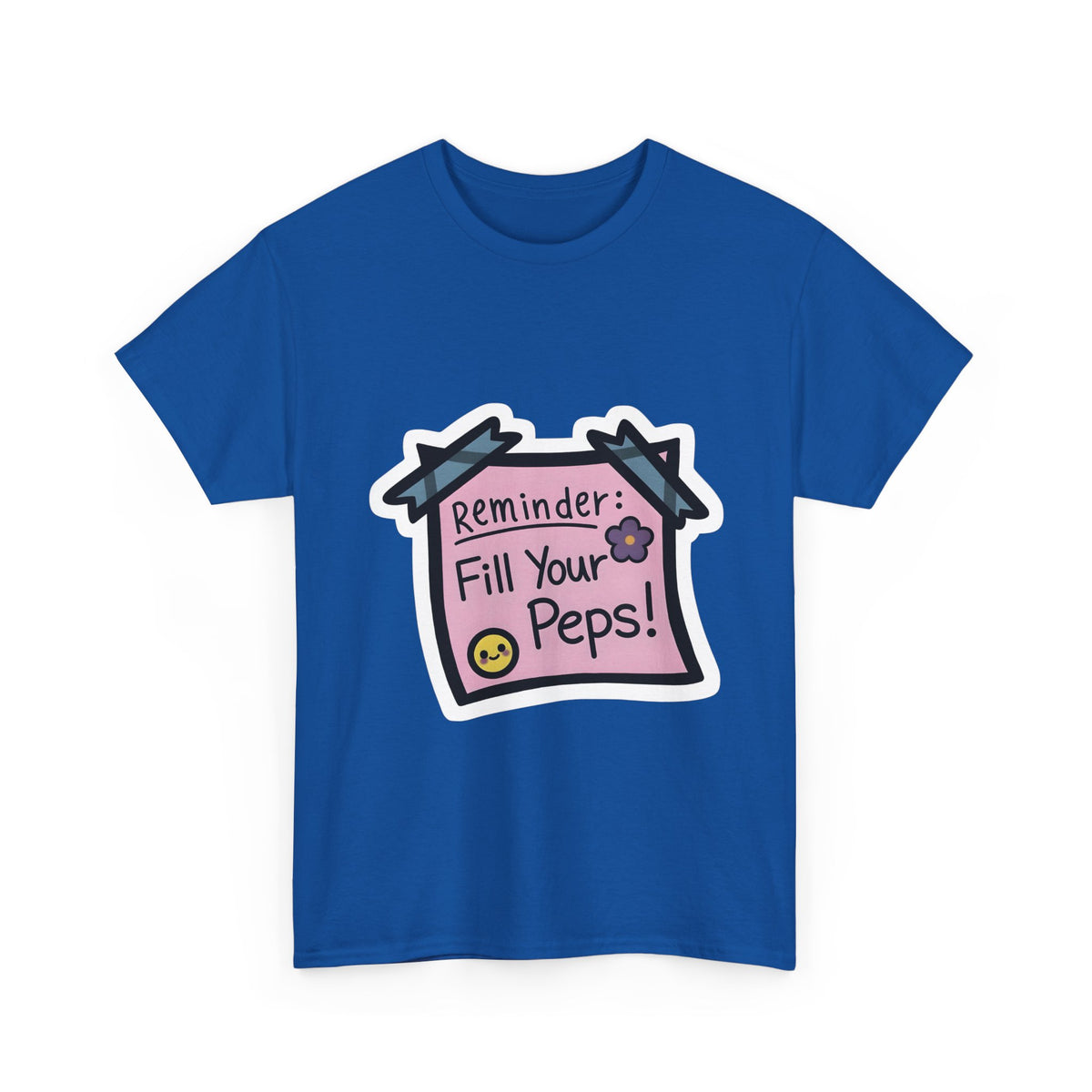Reminder: Fill Your Peps! Tee